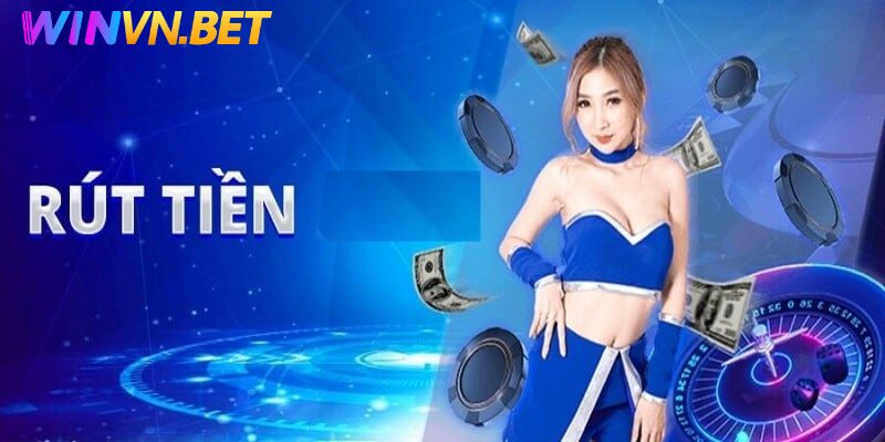 Đôi nét về điều kiện rút tiền WINVN